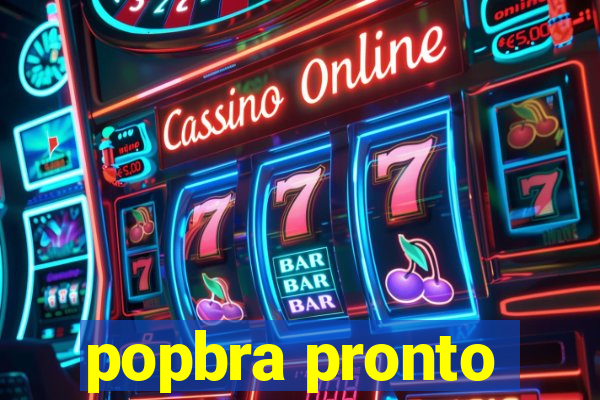 popbra pronto